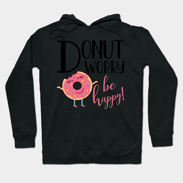 Donut Worry Be Happy Inspirational Message Gift Hoodie by TheOptimizedCreative